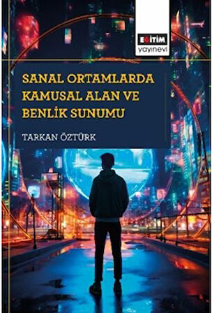 Sanal Ortamlarda Kamusal Alan ve Benlik Sunumu