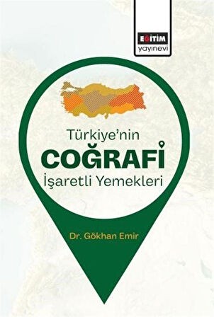 Türkiye'nin Coğrafi İşaretli Yemekleri / Öğr.Gör. Gökhan Emir
