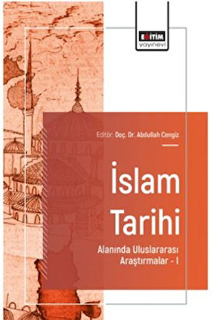 İslam Tarihi Alanında Uluslararası Araştırmalar – I