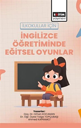 İlkokullar için İngilizce Öğretiminde Eğitsel Oyunlar / Kolektif