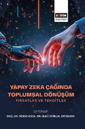 Yapay Zeka Çağında Toplumsal Dönüşüm & Fırsatlar ve Tehditler / Kolektif