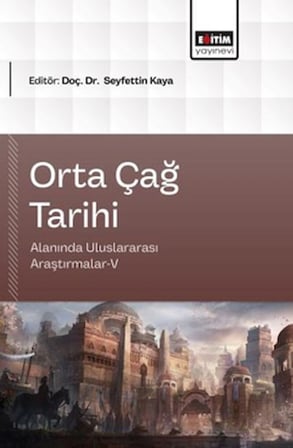 Orta Çağ Tarihi Alanında Uluslararası Araştırmalar - 5
