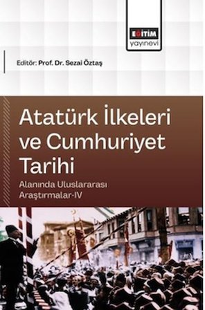 Atatürk İlkeleri ve Cumhuriyet Tarihi Alanında Uluslararası Araştırmalar - 4