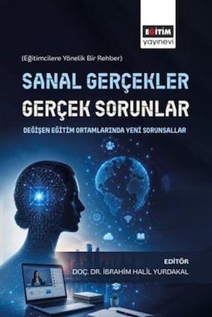 Sanal Gerçekler, Gerçek Sorunlar: Değişen Eğitim Ortamlarında Yeni Sorunsallar