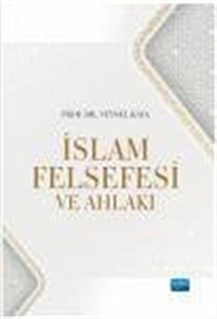İslam Felsefesi ve Ahlakı / Doç. Dr. Veysel Kaya
