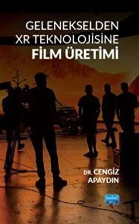 Gelenekselden XR Teknolojisine Film Üretimi / Dr. Cengiz Apaydın