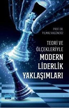 Teori ve Ölçekleriyle Modern Liderlik Yaklaşımları / Doç. Dr. Yılmaz Akgündüz