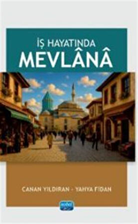İş Hayatında Mevlana / Doç. Dr. Yahya Fidan