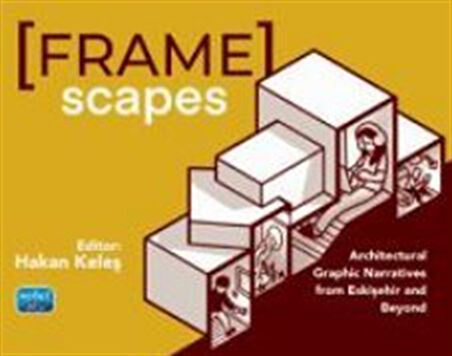Framescapes: Architectural Graphic Narratives from Eskişehir and Beyond / Hakan Keleş