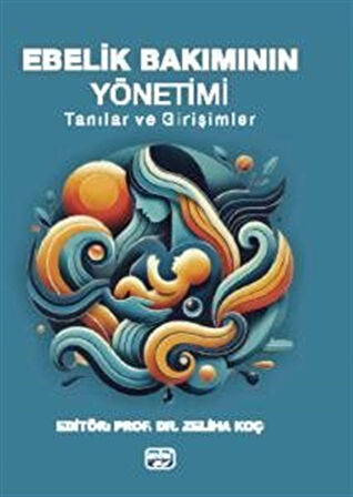 Ebelik Bakımının Yönetimi & Tanılar ve Girişimler / Kolektif