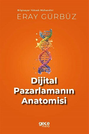Dijital Pazarlamanın Anatomisi / M. Eray Gürbüz