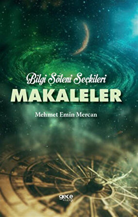 Bilgi Şöleni Seçkileri Makaleler / Mehmet Emin Mercan