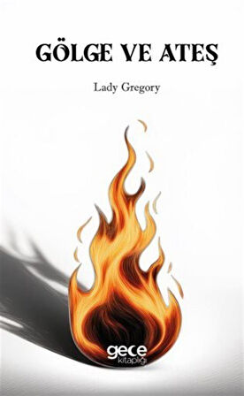 Gölge ve Ateş / Lady Gregory