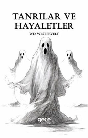 Tanrılar ve Hayaletler / WD Westervelt