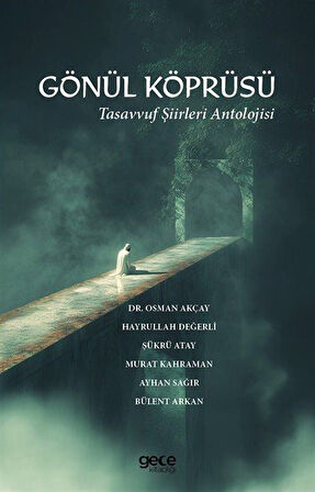 Gönül Köprüsü & Tasavvuf Şiirleri Antolojisi / Kolektif