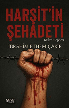 Harşit'in Şehadeti & Kafkas Cephesi / İbrahim Ethem Çakır