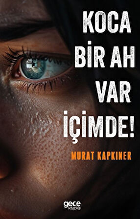 Koca Bir Ah Var İçimde!