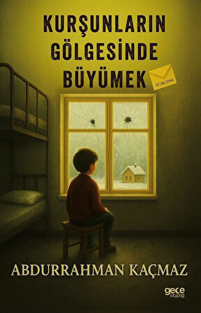 Kurşunların Gölgesinde Büyümek / Abdurrahman Kaçmaz