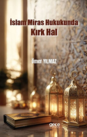 İslam Miras Hukukunda Kırk Hal