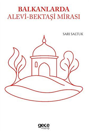 Balkanlarda Alevi Bektaşi Mirası / Sarı Saltuk