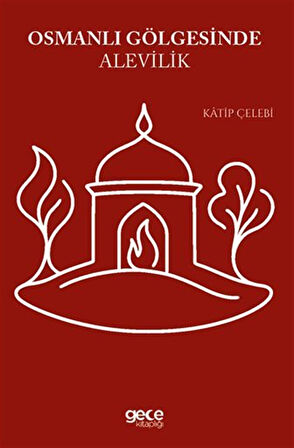 Osmanlı Gölgesinde Alevilik / Katip Çelebi