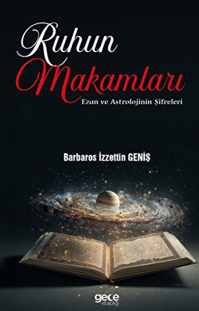 Ruhun Makamları: Ezan ve Astrolojinin Şifreleri / Barbaros İzzettin Geniş