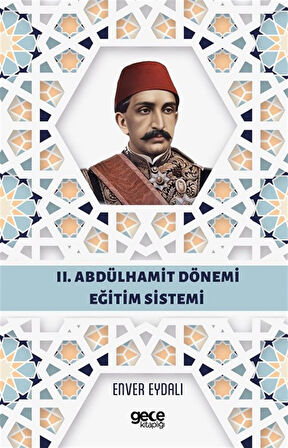 II. Abdülhamit Dönemi Eğitim Sistemi / Enver Eydalı