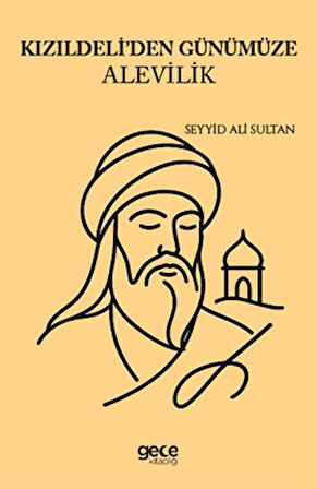 Kızıldeli'den Günümüze Alevilik Seyyid Ali Sultan