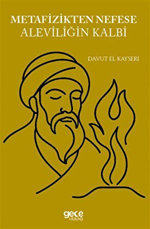 Metafizikten Nefese Aleviliğin Kalbi / Davud el-Kayseri