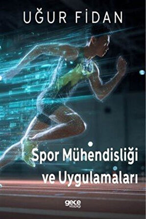 Spor Mühendisliği ve Uygulamaları / Uğur Fidan