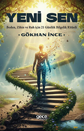 Yeni Sen & Beden, Zihin ve Ruh için 21 Günlük Bilgelik Ritüeli / Gökhan İnce