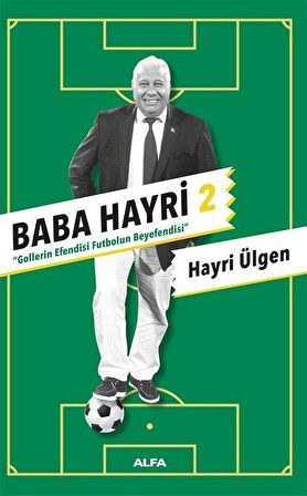Baba Hayri 2 & Gollerin Efendisi, Futbolun Beyefendisi / Hayri Ülgen