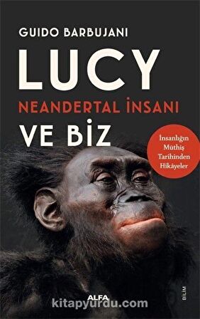 Lucy Neandertal İnsanı ve Biz / Guido Barbujani