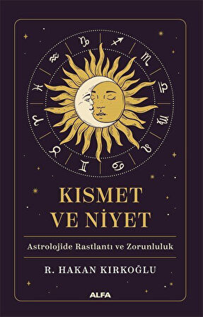 Kısmet ve Niyet & Astrolojide Rastlantı ve Zorunluluk / R. Hakan Kırkoğlu