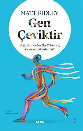 Gen Çeviktir & Doğuştan Gelen Özellikler mi, Çevresel Etkenler mi? / Matt Ridley