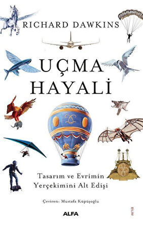 Uçma Hayali & Tasarım ve Evrimin Yerçekimini Alt Edişi / Richard Dawkins