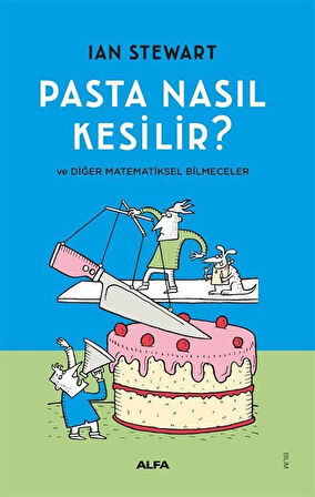 Pasta Nasıl Kesilir? ve Diğer Matematiksel Bilmeceler / Ian Stewart