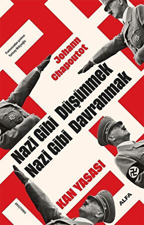 Nazi Gibi Düşünmek Nazi Gibi Davranmak & Kan Yasası / Johann Chapoutot