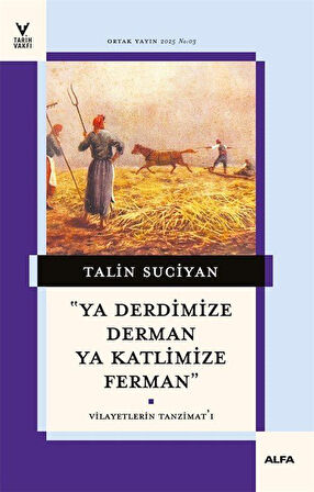 Ya Derdimize Derman Ya Katlimize Ferman & Vilayetlerin Tanzimat'ı / Talin Suciyan
