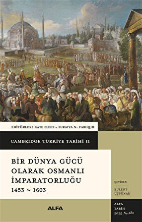 Cambridge Türkiye Tarihi 2 / Bir Dünya Gücü Olarak Osmanlı İmparatorluğu 1453-1603 (Karton Kapak) / Kate Fleet
