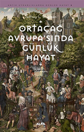 Ortaçağ Avrupa'sında Günlük Hayat / Jeffrey L. Singman