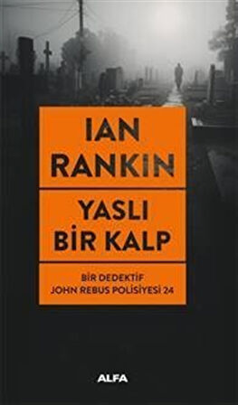 Yaslı Bir Kalp / Bir Dedektif John Rebus Polisiyesi 24 / Ian Rankin