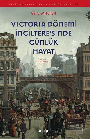 Victoria Dönemi İngiltere'sinde Günlük Hayat / Sally Mitchell
