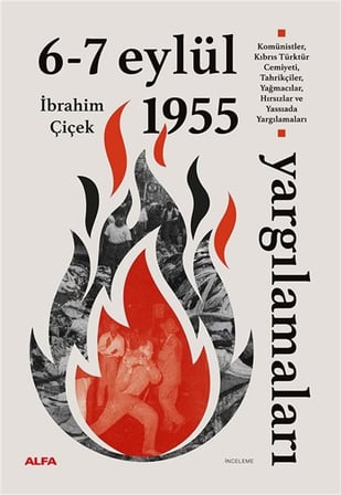 6-7 Eylül 1955 Yargılamaları & Komünistler, Kıbrıs Türktür Cemiyeti, Tahrikçiler, Yağmacılar, Hırsızlar ve Yassıada Yargılamaları / İbrahim Çiçek