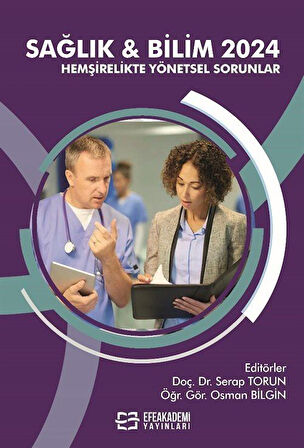 Sağlık - Bilim 2024: Hemşirelikte Yönetsel Sorunlar / Doç. Dr. Serap Torun