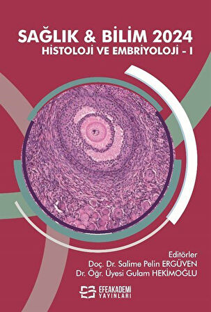 Sağlık - Bilim 2024: Histoloji Ve Embriyoloji 1 / Prof. Dr. Gulam Hekimoğlu