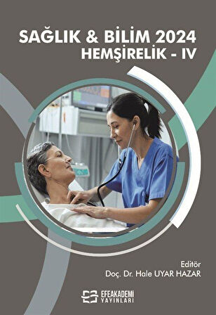 Sağlık - Bilim 2024: Hemşirelik IV / Dr. Öğr Üyesi Hale Uyar Hazar