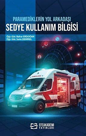 Paramediklerin Yol Arkadaşı Sedye Kullanım Bilgisi / Öğr. Gör. Bahar Erdoğan