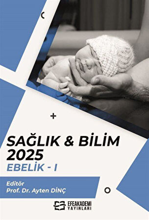 Sağlık - Bilim 2025: Ebelik 1 / Doç. Dr. Ayten Dinç