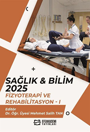 Sağlık - Bilim 2025: Fizyoterapi ve Rehabilitasyon 1 / Dr. Öğr. Üyesi Mehmet Salih Tan